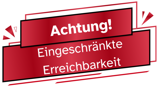 Achtung Eingeschränkte Erreichbarkeit